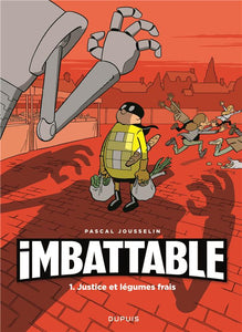 IMBATTABLE - TOME 1 - JUSTICE ET LEGUMES FRAIS