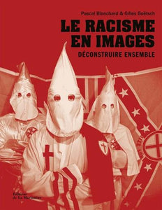LE RACISME EN IMAGES. DECONSTRUIRE ENSEMBLE