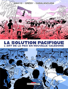 LA SOLUTION PACIFIQUE - ONE-SHOT - LA SOLUTION PACIFIQUE - L'ART DE LA PAIX EN NOUVELLE-CALEDONIE