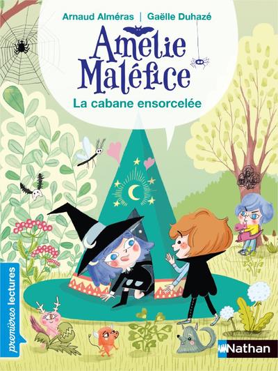 AMELIE MALEFICE : LA CABANE ENSORCELEE