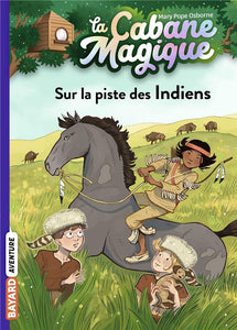 LA CABANE MAGIQUE, TOME 17 - SUR LA PISTE DES INDIENS