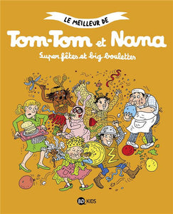 LE MEILLEUR DE TOM-TOM ET NANA, TOME 00 - SUPER FETES ET BIG BOULETTES