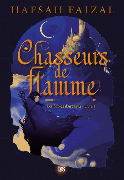 CHASSEURS DE FLAMME (BROCHE) - TOME 01 LES SABLES D'ARAWIYA