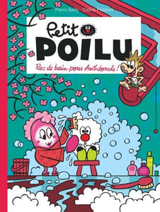 PETIT POILU - TOME 25 - PAS DE BAIN POUR ANTIDOUCHE !