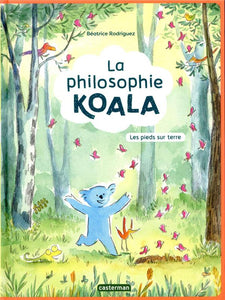 LA PHILOSOPHIE KOALA - T02 - LES PIEDS SUR TERRE