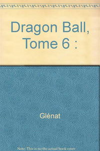 DRAGON BALL - EDITION ORIGINALE - TOME 06