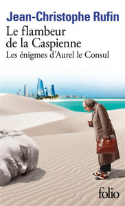 LES ENIGMES D'AUREL LE CONSUL - III - LE FLAMBEUR DE LA CASPIENNE - LES ENIGMES D'AUREL LE CONSUL