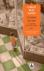 L'OMBRE DU VENT - LE CIMETIERE DES LIVRES OUBLIES, LIVRE 1