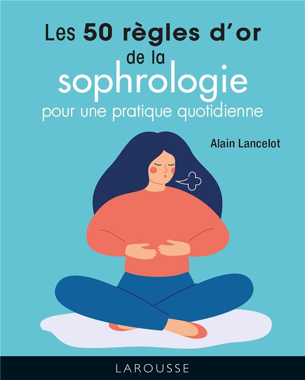 LES 50 REGLES D'OR DE LA SOPHROLOGIE