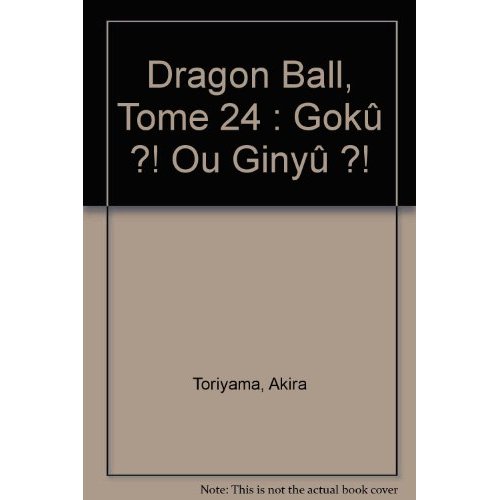 DRAGON BALL - EDITION ORIGINALE - TOME 24 - GOKU ?! OU GINYU ?!