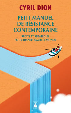 PETIT MANUEL DE RESISTANCE CONTEMPORAINE - RECITS ET STRATEGIES POUR TRANSFORMER LE MONDE