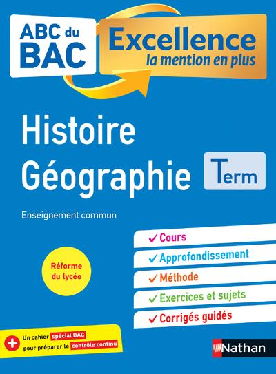 ABC BAC EXCELLENCE LA MENTION EN PLUS - HISTOIRE GEOGRAPHIE - TERMINALE