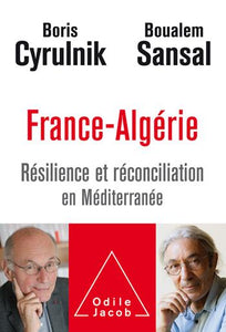 FRANCE-ALGERIE - RESILIENCE ET RECONCILIATION EN MEDITERRANEE