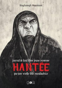 HANTEE - JOURNAL DE BORD D UNE JEUNE IRANIENNE HANTEE PAR UNE VIEILLE FOLLE MORALISATRICE
