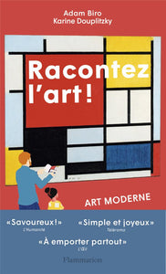 RACONTEZ L'ART ! ART MODERNE - DES FAUVES AUX PERFORMEURS - ILLUSTRATIONS, NOIR ET BLANC
