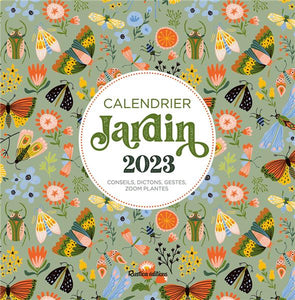 CALENDRIER JARDIN 2023 - "CONSEILS, DICTONS, GESTES, PLANTES