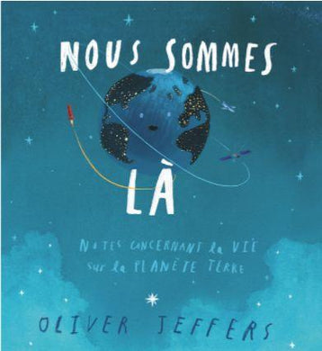 NOUS SOMMES LA - NOTES CONCERNANT LA VIE SUR LA PLANETE TERRE
