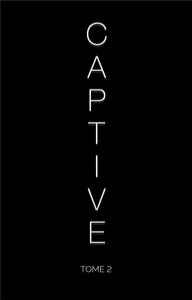 CAPTIVE - TOME 2