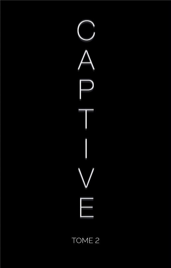 CAPTIVE - TOME 2