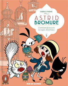 ASTRID BROMURE TOME 6 - COMMENT FRICASSER LE LAPIN CHARMEUR