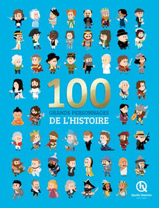 100 GRANDS PERSONNAGES DE L HISTOIRE