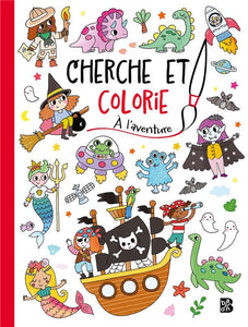 JE CHERCHE ET JE COLORIE: A L'AVENTURE