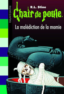 CHAIR DE POULE , TOME 01 - LA MALEDICTION DE LA MOMIE