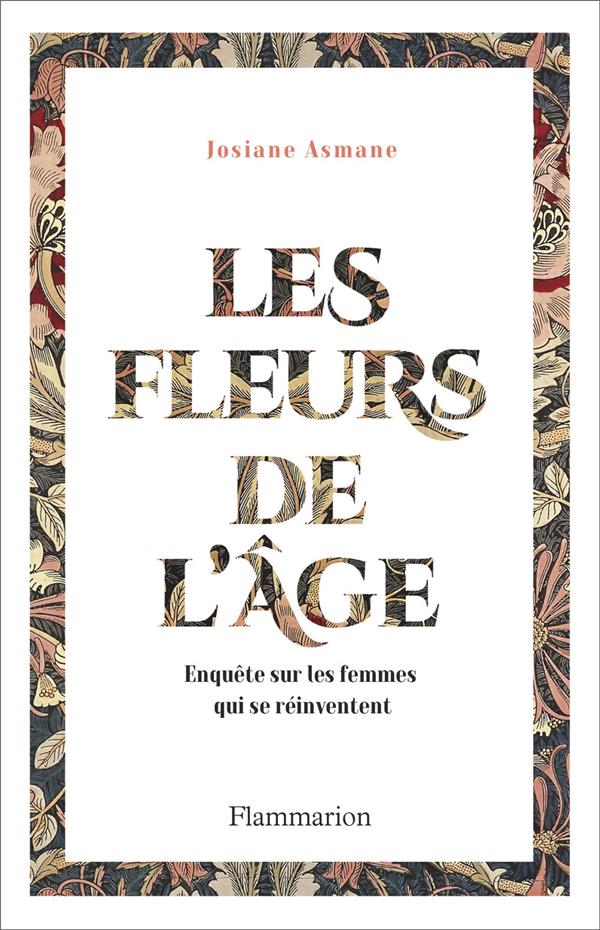 LES FLEURS DE L'AGE - ENQUETE SUR LES FEMMES QUI SE REINVENTENT
