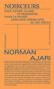 NOIRCEURS - RACE, GENRE, CLASSE ET PESSIMISME DANS LA PENSEE AFRICAINE-AMERICAINE AU XXIE SIECLE.