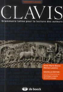 CLAVIS - GRAMMAIRE LATINE POUR LA LECTURE DES AUTEURS