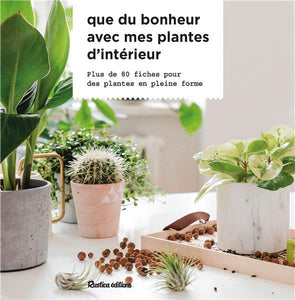 QUE DU BONHEUR AVEC MES PLANTES D INTERIEUR