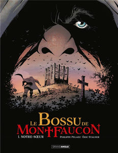 LE BOSSU DE MONTFAUCON - T01 - LE BOSSU DE MONTFAUCON - VOL. 01/2 - NOTRE-SOEUR