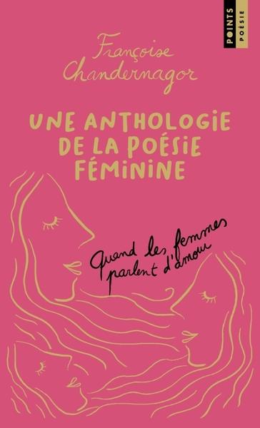 QUAND LES FEMMES PARLENT D'AMOUR - UNE ANTHOLOGIE DE LA POESIE FEMININE. (COLLECTOR)