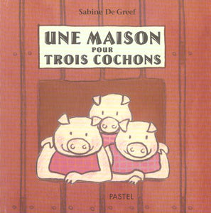 MAISON POUR TROIS COCHONS (UNE)