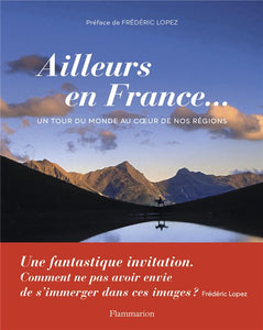 AILLEURS EN FRANCE... - UN TOUR DU MONDE AU COEUR DE NOS REGIONS