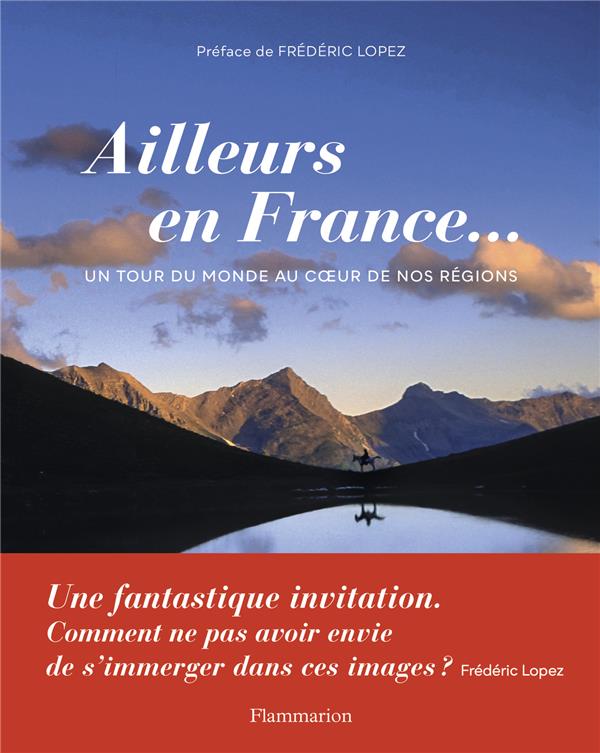 AILLEURS EN FRANCE... - UN TOUR DU MONDE AU COEUR DE NOS REGIONS