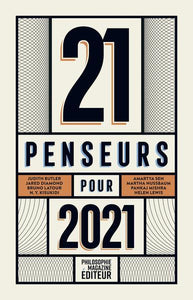21 PENSEURS POUR 2021 - LES MEILLEURS ESSAIS PARUS DANS LA PRESSE INTERNATIONALE