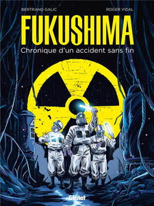 FUKUSHIMA - CHRONIQUE D'UN ACCIDENT SANS FIN
