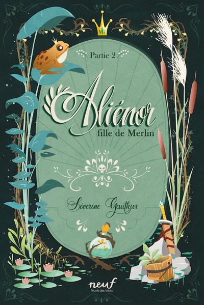 ALIENOR, FILLE DE MERLIN - TOME 2