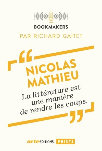 NICOLAS MATHIEU, UN ECRIVAIN AU TRAVAIL - BOOKMAKERS