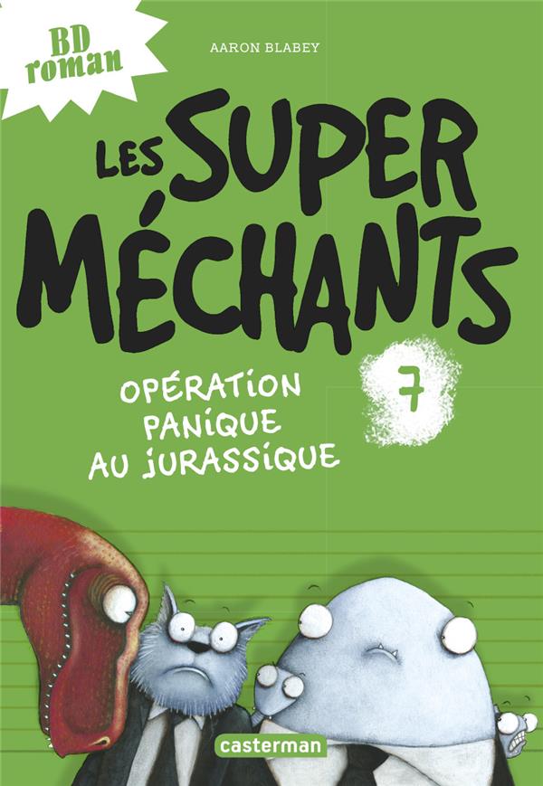 LES SUPER MECHANTS - T07 - OPERATION PANIQUE AU JURASSIQUE