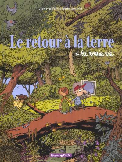 LE RETOUR A LA TERRE - TOME 1 - VRAIE VIE (LA)